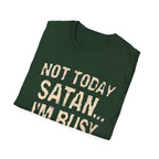 Not Today Satan I’m Busy T‑Shirt — Funny Christian Faith Graphic Tee
