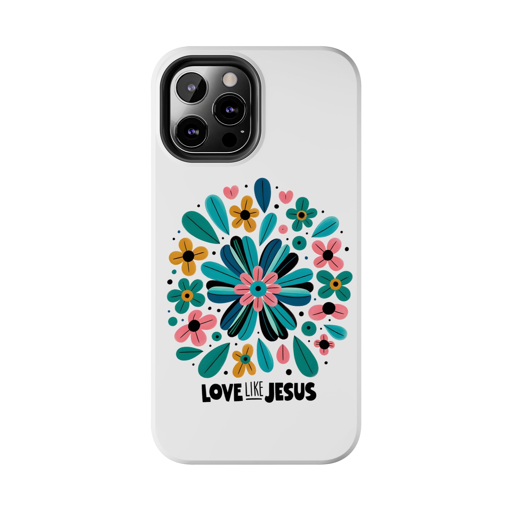 Tough Phone Case — “Love Like Jesus” Floral Christian iPhone Case