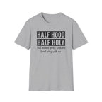 Half Hood Half Holy T-Shirt — Funny Christian Faith Graphic Tee (That Means Pray With Me)