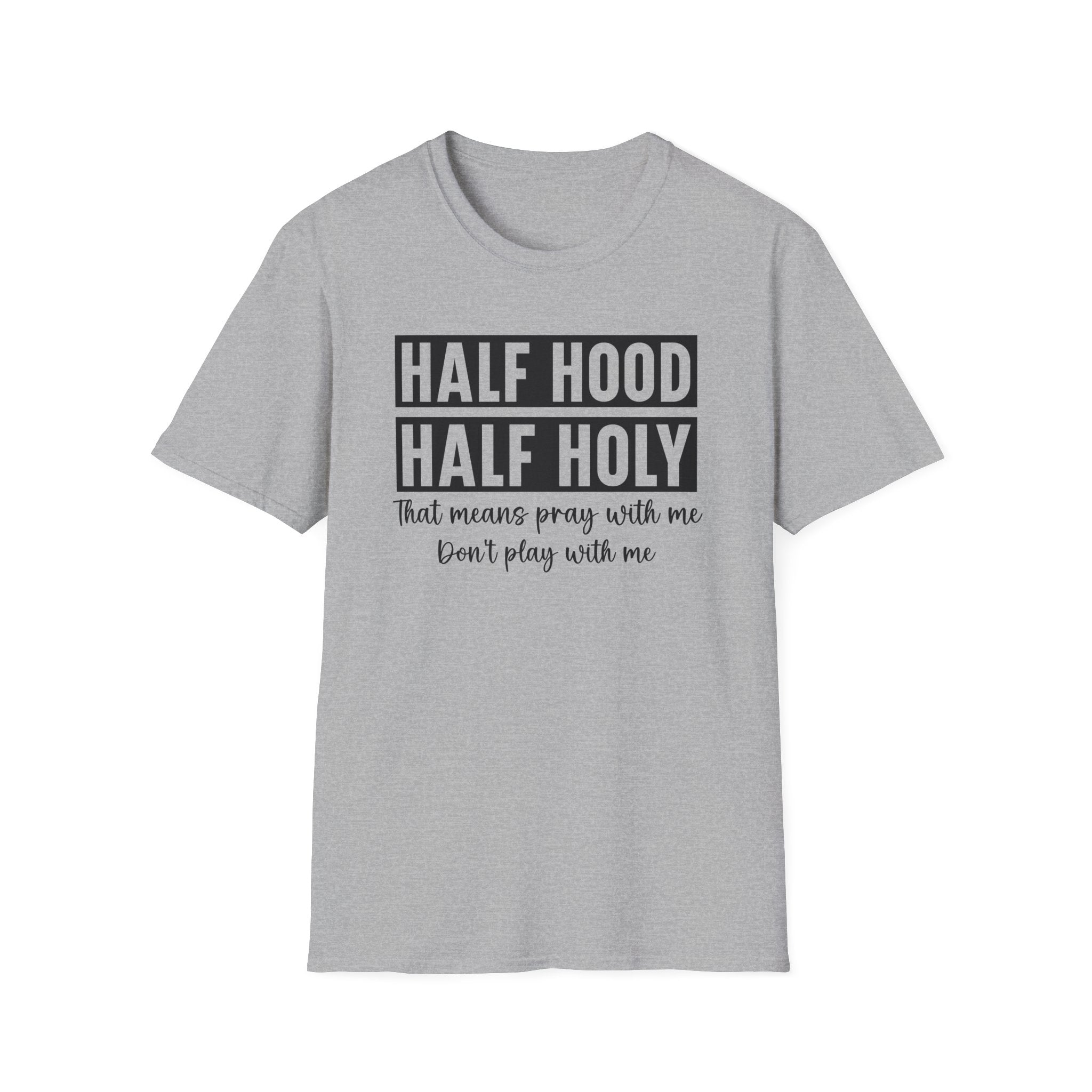 Half Hood Half Holy T-Shirt — Funny Christian Faith Graphic Tee (That Means Pray With Me)