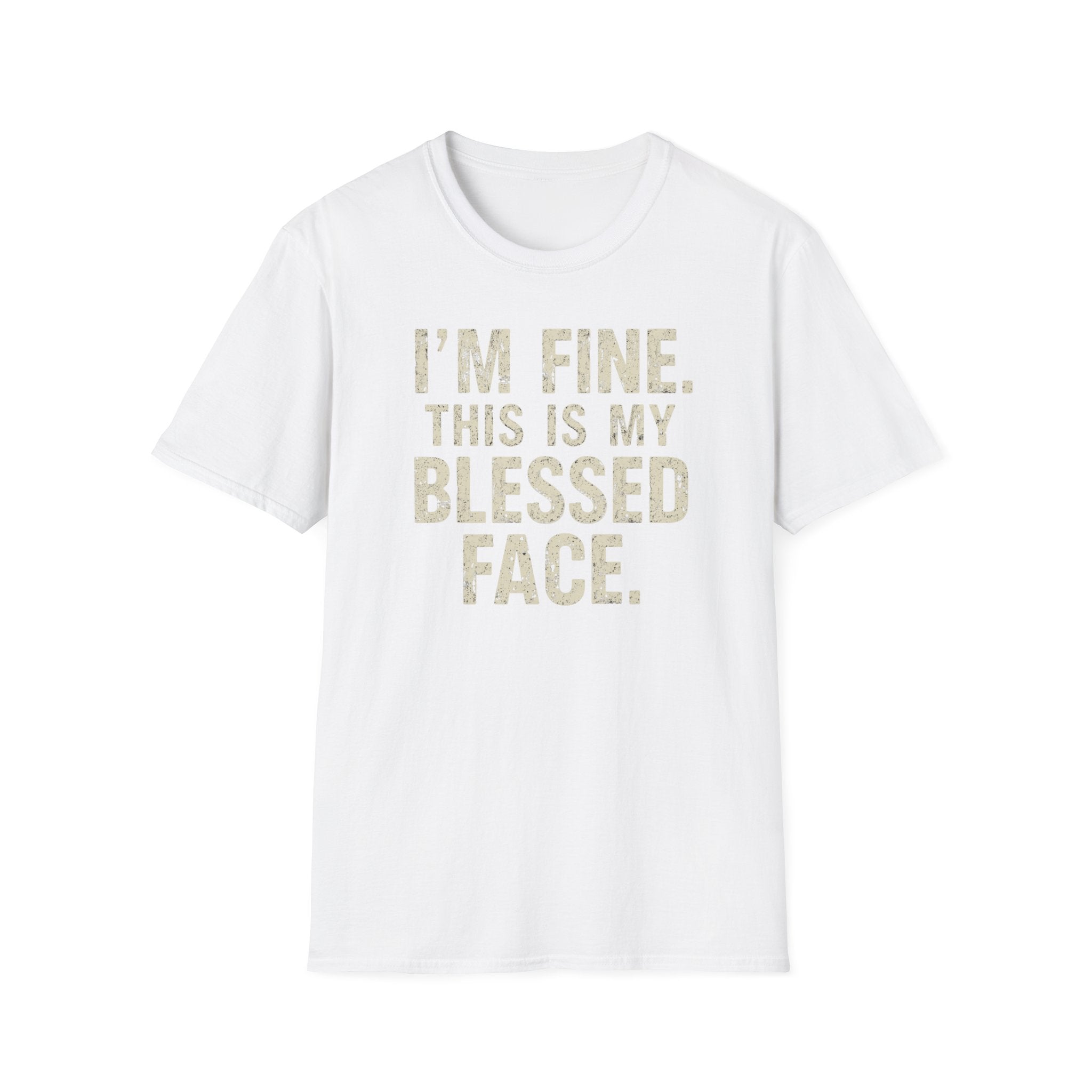 Blessed Face T-Shirt — "I'm Fine. This Is My Blessed Face." Graphic Tee