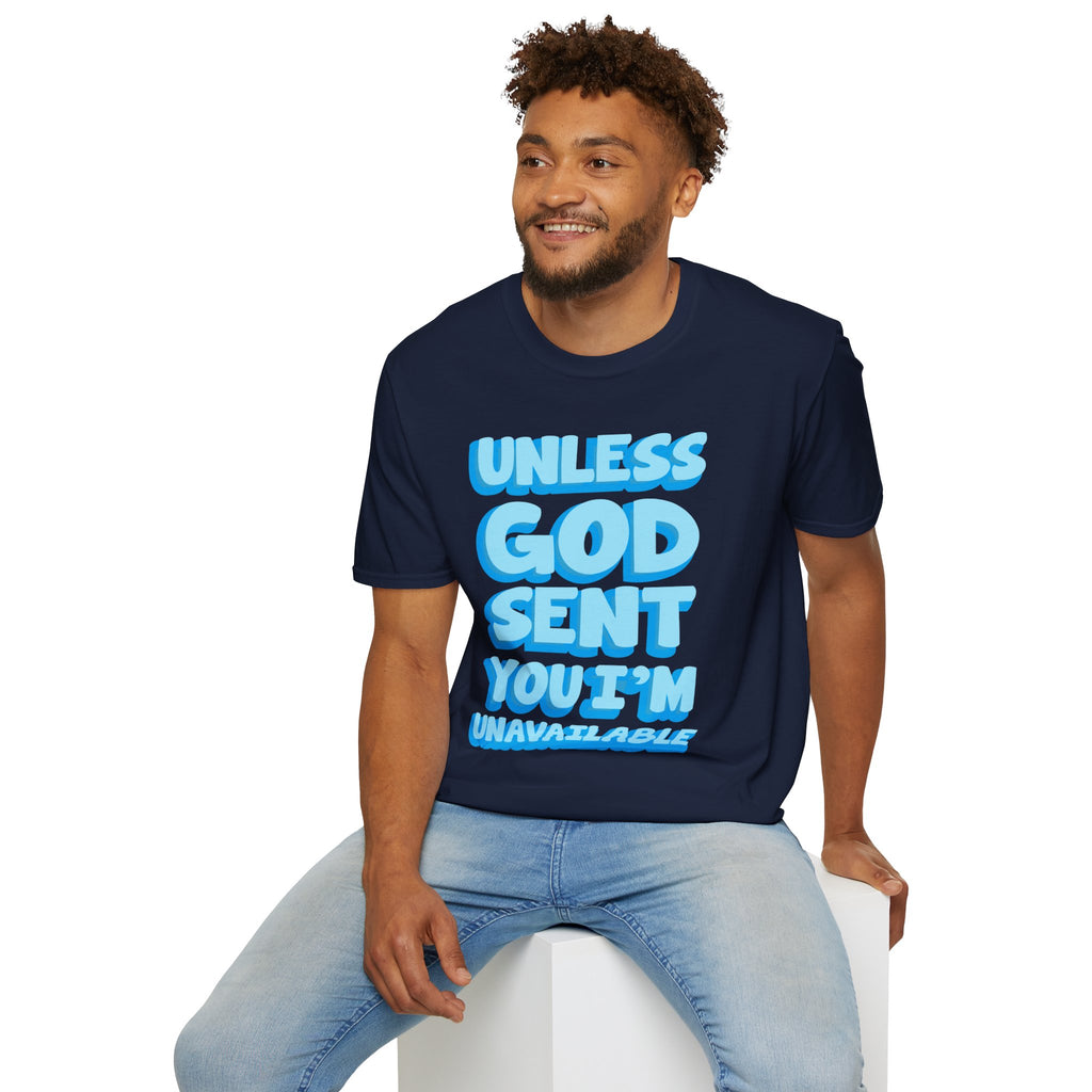Christian T-Shirt - "Unless God Sent You I'm Unavailable" Inspirational Faith Tee