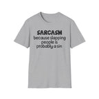 Sarcasm T-Shirt — "Sarcasm because slapping people is probably a sin" Funny Graphic Tee