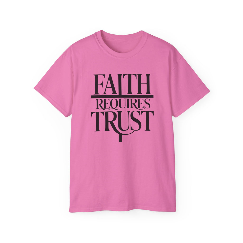 Faith Requires Trust T-Shirt