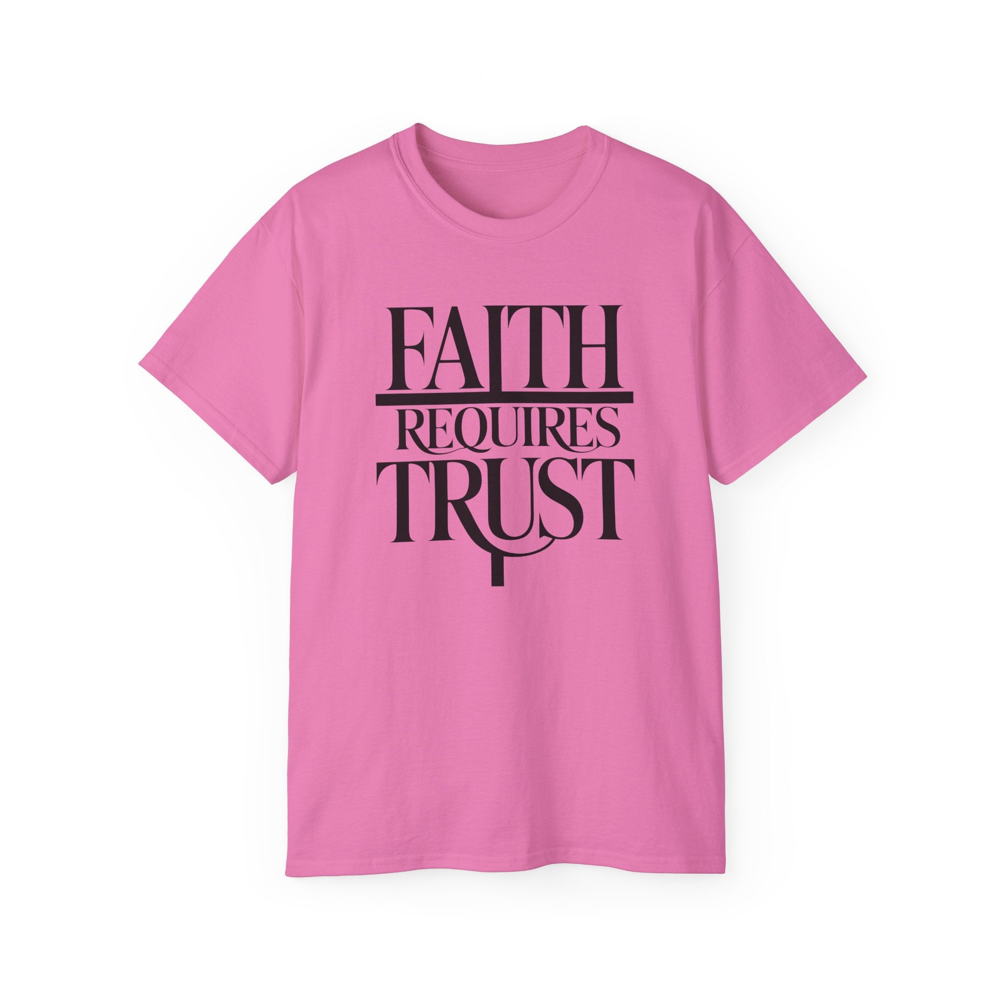 Faith Requires Trust T-Shirt