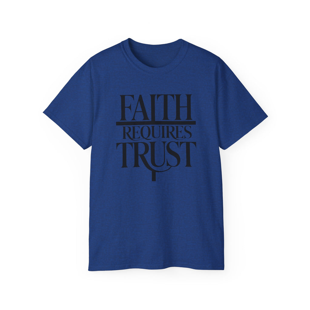 Faith Requires Trust T-Shirt