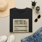 Jesus Paid It All Receipt Tee — 'I Still Have Bills' Christian Humor T-Shirt