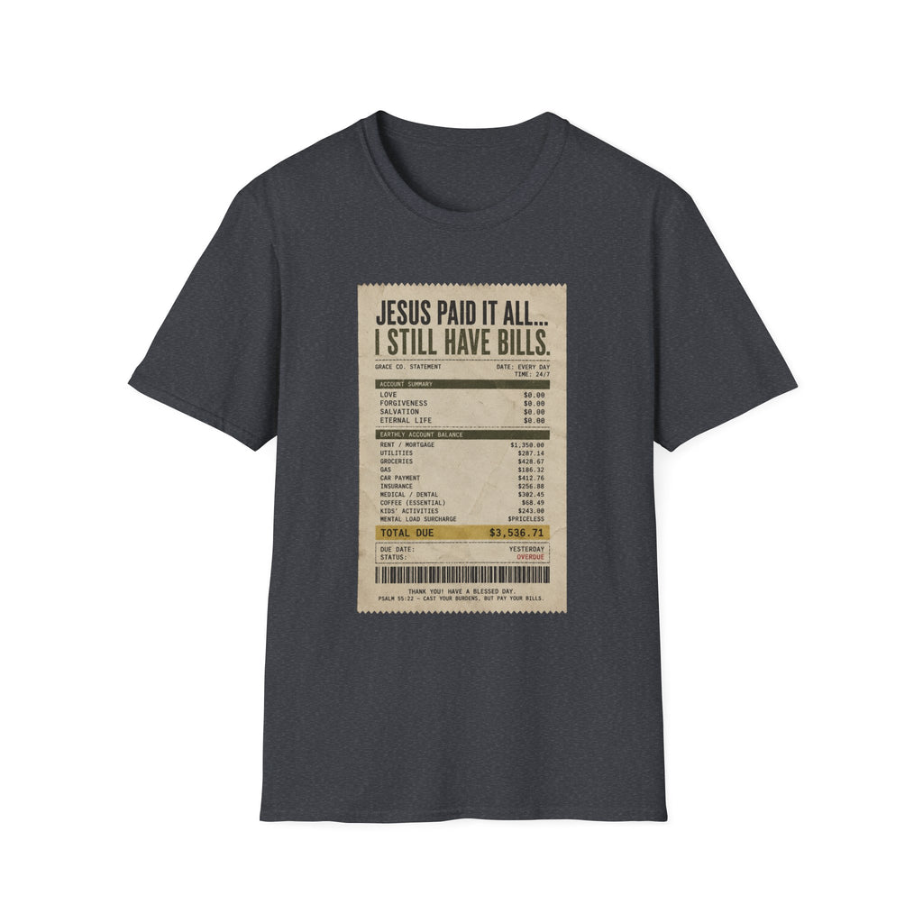 Jesus Paid It All Receipt Tee — 'I Still Have Bills' Christian Humor T-Shirt