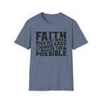 Faith Quote T-Shirt — “Faith does not make things easy, it makes them possible” Inspirational Christian Tee