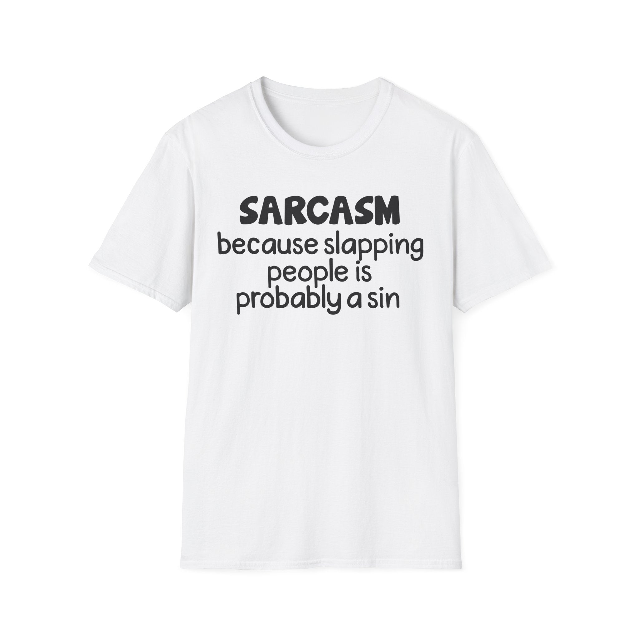 Sarcasm T-Shirt — "Sarcasm because slapping people is probably a sin" Funny Graphic Tee