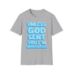 Christian T-Shirt - "Unless God Sent You I'm Unavailable" Inspirational Faith Tee