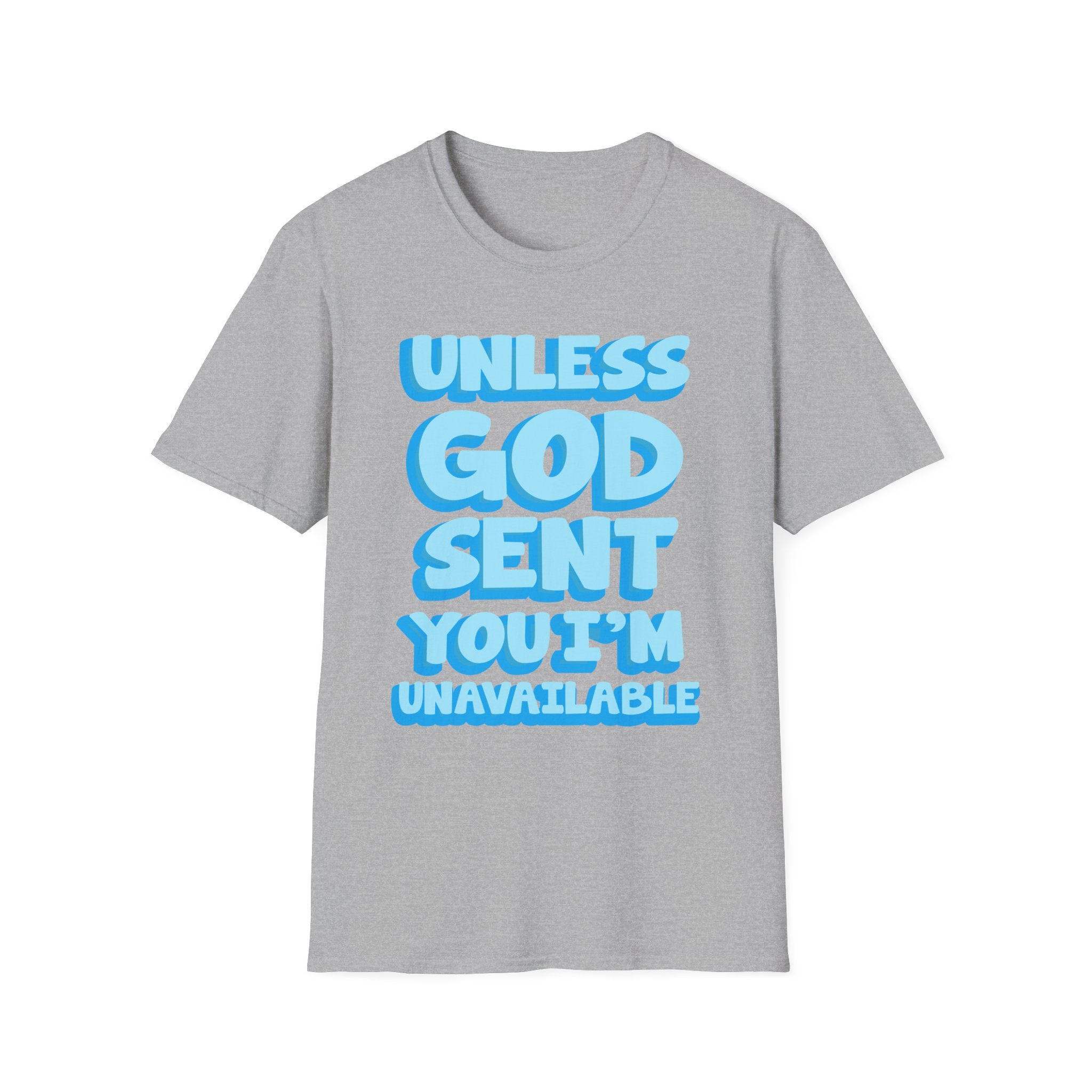 Christian T-Shirt - "Unless God Sent You I'm Unavailable" Inspirational Faith Tee