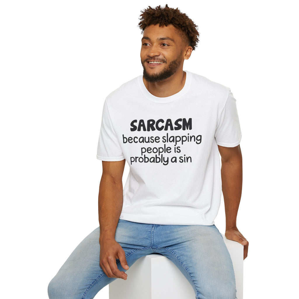 Sarcasm T-Shirt — "Sarcasm because slapping people is probably a sin" Funny Graphic Tee