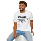 Sarcasm T-Shirt — "Sarcasm because slapping people is probably a sin" Funny Graphic Tee