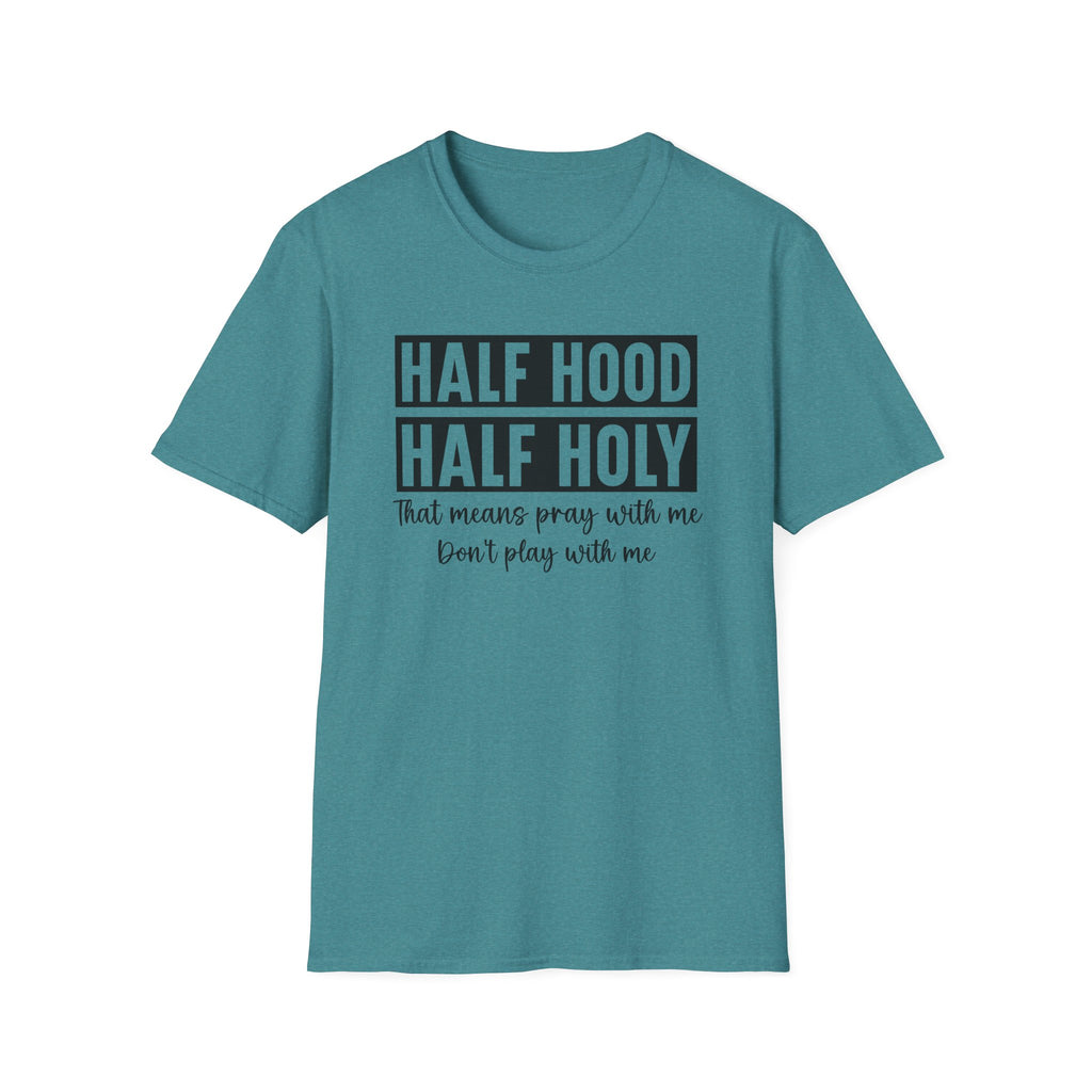 Half Hood Half Holy T-Shirt — Funny Christian Faith Graphic Tee (That Means Pray With Me)