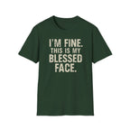 Blessed Face T-Shirt — "I'm Fine. This Is My Blessed Face." Graphic Tee
