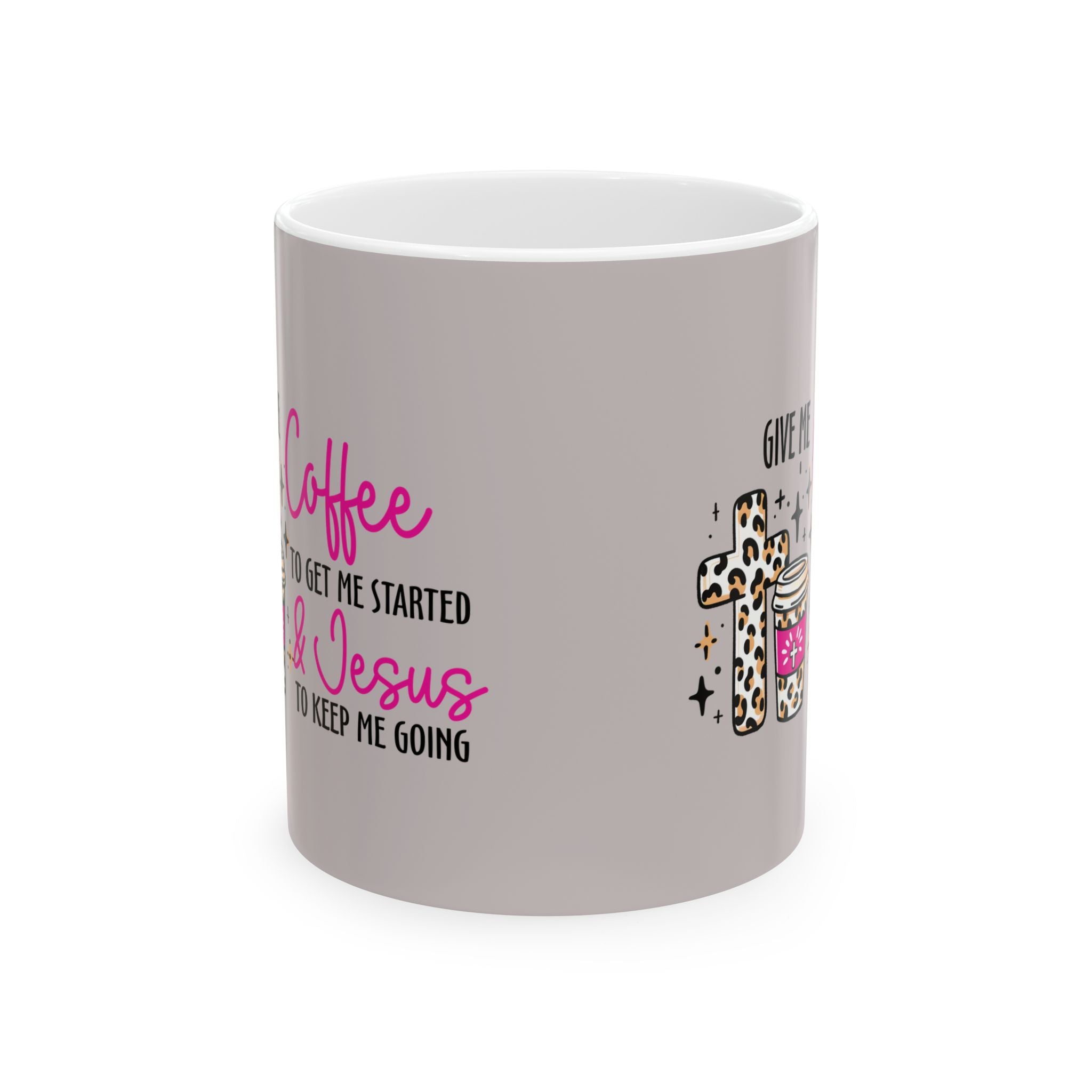 Christian Coffee Mug – “Give Me Coffee to Get Me Started & Jesus to Keep Me Going” (11oz/15oz)