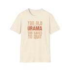 Too Old for Drama Tee — "Too Old Drama Too Saved To Quit" Vintage Graphic T-Shirt