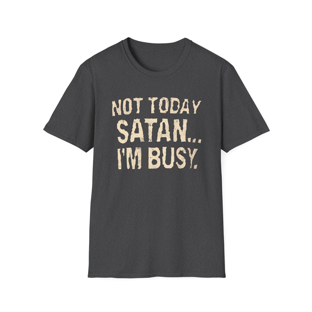 Not Today Satan I’m Busy T‑Shirt — Funny Christian Faith Graphic Tee
