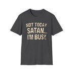 Not Today Satan I’m Busy T‑Shirt — Funny Christian Faith Graphic Tee