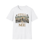 Still Working On Me T-Shirt — Inspirational Self-Improvement Graphic Tee