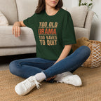 Too Old for Drama Tee — "Too Old Drama Too Saved To Quit" Vintage Graphic T-Shirt