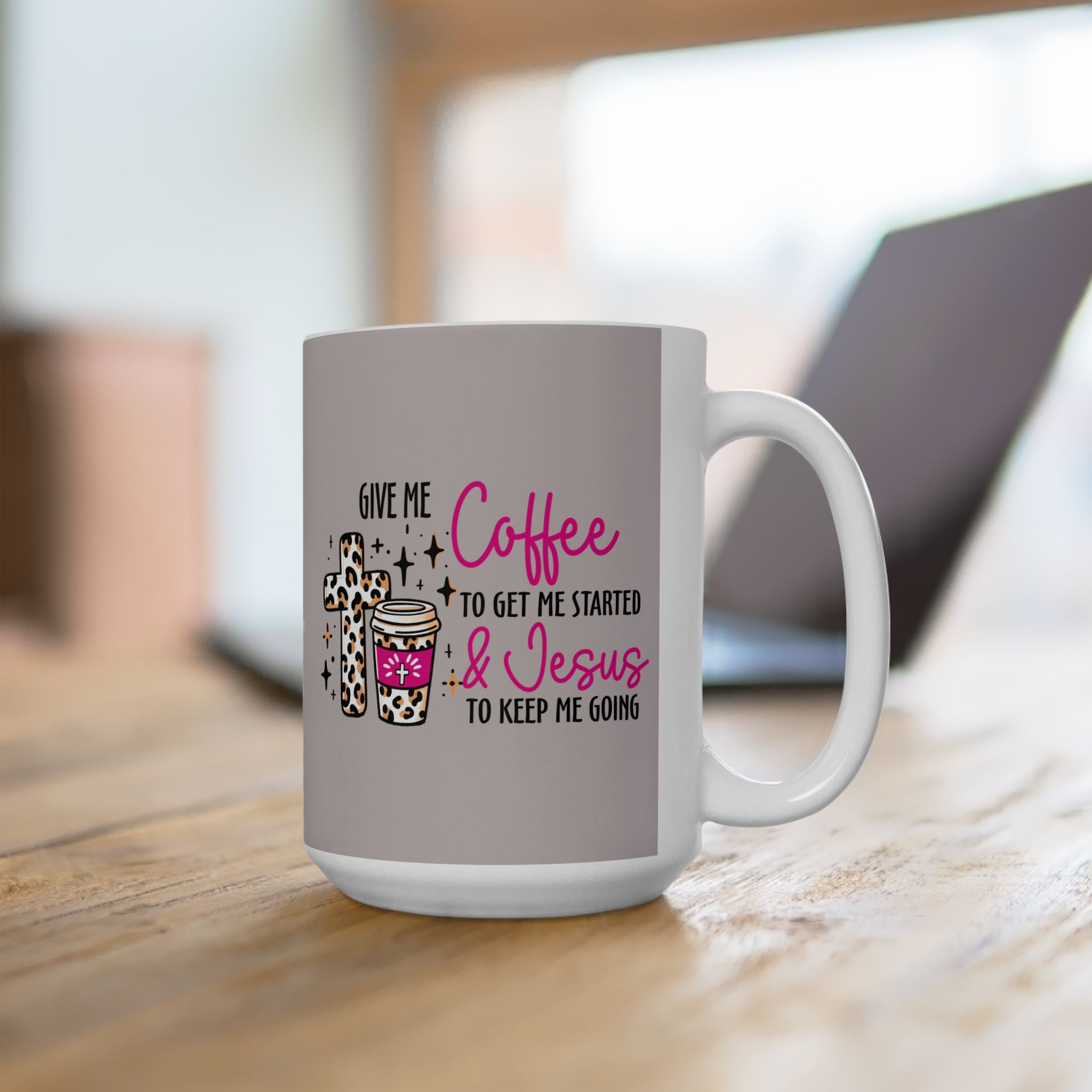 Christian Coffee Mug – “Give Me Coffee to Get Me Started & Jesus to Keep Me Going” (11oz/15oz)