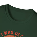 Graphic T-Shirt — “I Was Dead Five Minutes Ago” Lazarus Resurrection Humor Tee